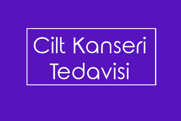 Cilt Kanseri Tedavisi Nasıl Olur?